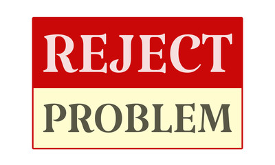 Reject Problem - written on red card on white background