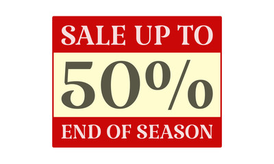 Sale Up To 50% End Of Season - written on red card on white background