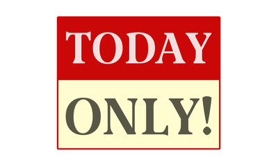 Today Only! - written on red card on white background