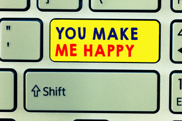 Handwriting text writing You Make Me Happy. Concept meaning Something or Someone that gives...