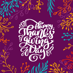 Happy Thanksgiving Day Calligraphy Text with frame of colored branches, vector Illustrated Typography Isolated on lilac background. Positive lettering quote. Hand drawn modern