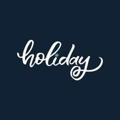 Hand drawn lettering phrase. Christmas postcard. The inscription: Holiday. Perfect design for greeting cards, posters, T-shirts, banners, print invitations.