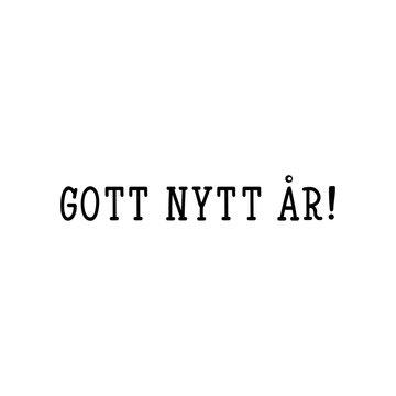 Swedish text: Happy New Year. Lettering. calligraphy vector illustration. Gott nytt &aring;r!