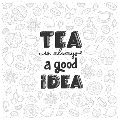 Tea is always a good idea - unique drawn quote. Quotation for Reflection