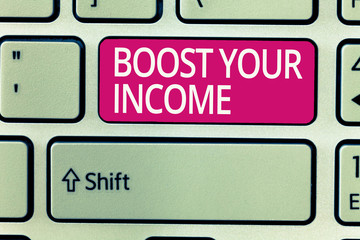 Writing note showing Boost Your Income. Business photo showcasing Increase your money Investment Freelancing Trading.
