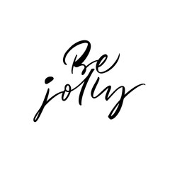 Be jolly phrase handwritten with a calligraphic brush. 