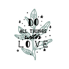 Do all things with love slogan. Tree branch. Typography graphic print, fashion drawing for t-shirts .Vector stickers,print, patches vintage