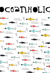 Oceanholic - poster with hand drawn lettingering and a set of multi-colored fish.
