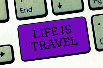 Conceptual hand writing showing Life Is Travel. Business photo text Exposure to the diversity Tourism Promoting Landmarks.
