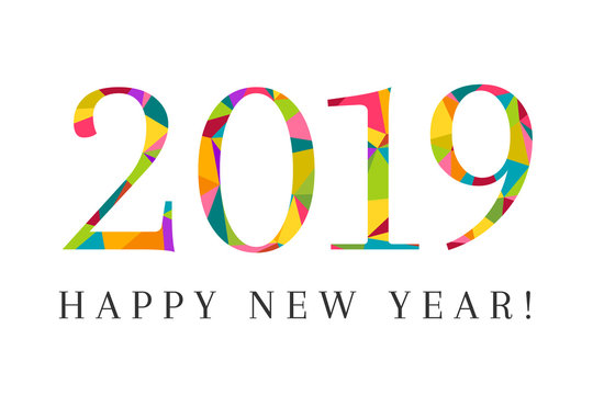 2019 and Happy New Year as greeting card concept made in colorful and modern low poly design. Creative lettering and typography on white background.