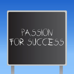 Handwriting text Passion For Success. Concept meaning Enthusiasm Zeal Drive Motivation Spirit Ethics.