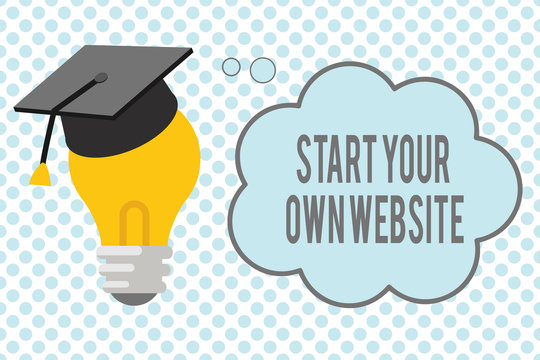 Conceptual hand writing showing Start Your Own Website. Business photo showcasing serve as Extension of a Business Card a Personal Site.