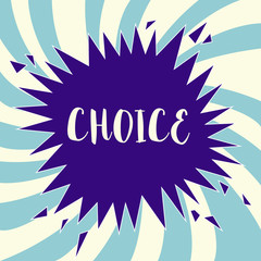 Text sign showing Choice. Conceptual photo act of choosing between two or more possibilities with own free will.