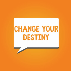 Word writing text Change Your Destiny. Business concept for Rewriting Aiming Improving Start a Different Future.