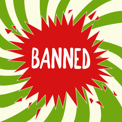 Handwriting text writing Banned. Concept meaning Officially prevent someone from doing something legally prohibit.