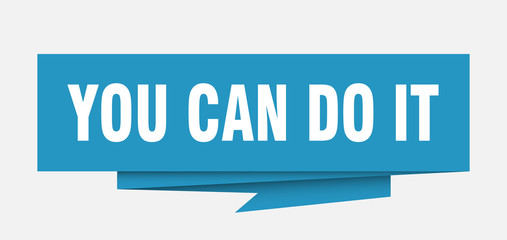 you can do it