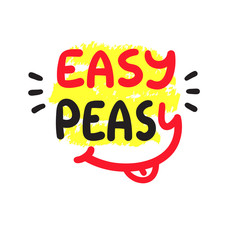 Easy Peasy - inspire and motivational quote.Hand drawn funny lettering. Print for inspirational poster, t-shirt, bag, cups, card, flyer, sticker, badge.  Simple cute original vector