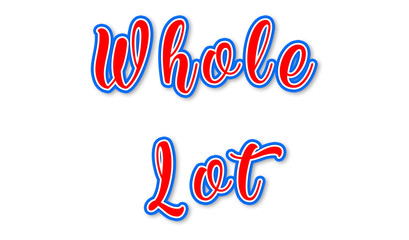 WHOLE LOT - elegant red text written on white background