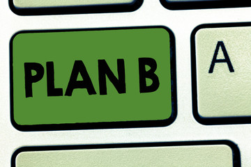 Word writing text Plan B. Business concept for ones Backup plan or strategy detailed proposal for doing something.