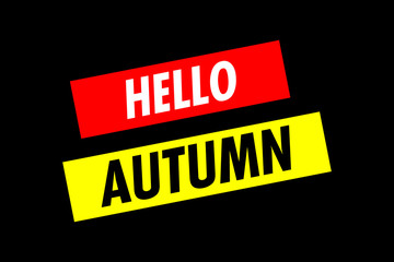 Two angled lines of text: Hello Autumn. 1970s progressive poster style. White, red and yellow on black.
