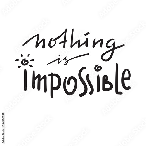 "Nothing is impossible - simple inspire and motivational ...