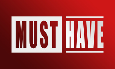 Must Have - neat white text written on red background