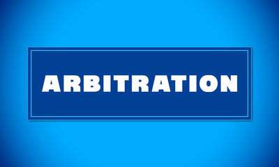 Arbitration - clear white text written on blue card on blue background