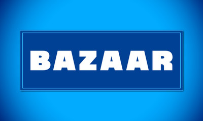 Bazaar - clear white text written on blue card on blue background