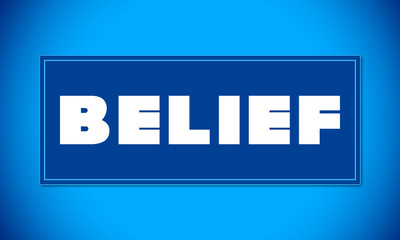 Belief - clear white text written on blue card on blue background