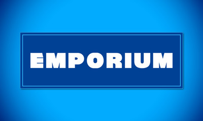 Emporium - clear white text written on blue card on blue background