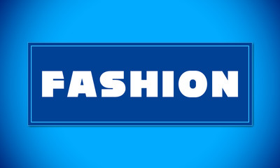 Fashion - clear white text written on blue card on blue background
