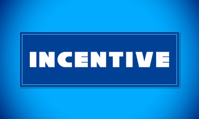 Incentive - clear white text written on blue card on blue background