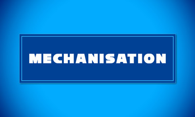 Mechanisation - clear white text written on blue card on blue background