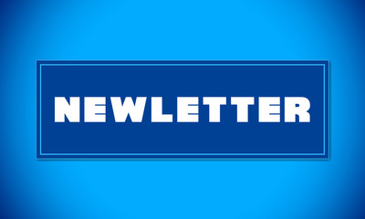 Newletter - clear white text written on blue card on blue background