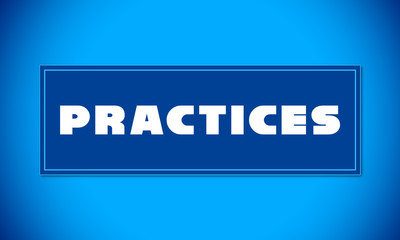 Practices - clear white text written on blue card on blue background