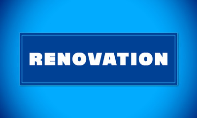 Renovation - clear white text written on blue card on blue background