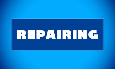 Repairing - clear white text written on blue card on blue background