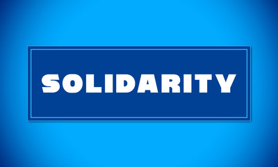 Solidarity - clear white text written on blue card on blue background