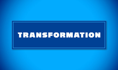 Transformation - clear white text written on blue card on blue background