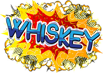 Whiskey - Vector illustrated comic book style phrase.