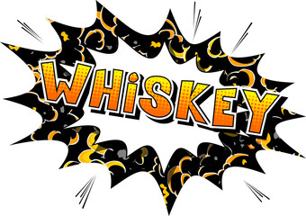 Whiskey - Vector illustrated comic book style phrase.