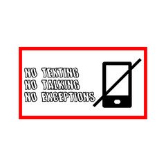 Sign for drivers. No texting, no talking, no exceptions.crossed out mobile phone sign