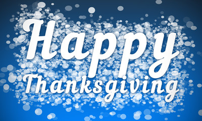 Happy Thanksgiving - white text written on blue bokeh effect background