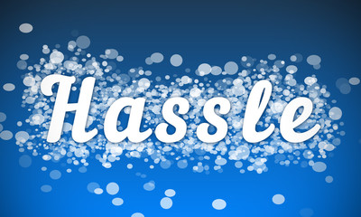 Hassle - white text written on blue bokeh effect background