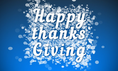 Happy thanks Giving - white text written on blue bokeh effect background