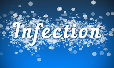 Infection - white text written on blue bokeh effect background