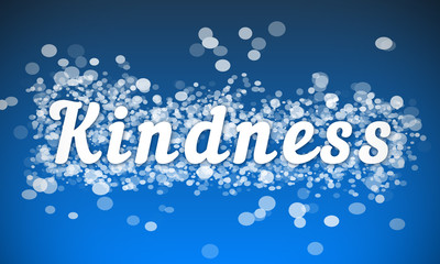 Kindness - white text written on blue bokeh effect background