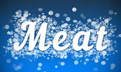 Meat - white text written on blue bokeh effect background