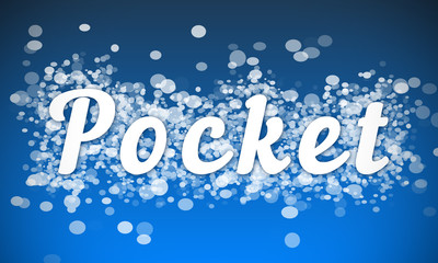 Pocket - white text written on blue bokeh effect background