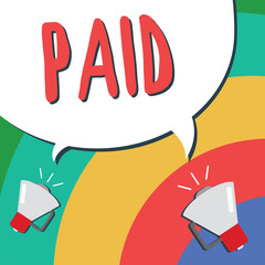 Text sign showing Paid. Conceptual photo Due for job done Ones receive pay during leave from work Receipt of pay.